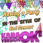 Having a Party (In the Style of Rod Stewart) [Karaoke Version] - Single专辑