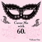 Cover Me With 60s, Vol. 1专辑