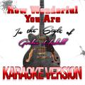 How Wonderful You Are (In the Style of Gordon Haskell) [Karaoke Version] - Single