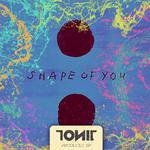 Shape Of You (TONiiC Bootleg demo)专辑