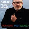 Carlos Alberto Moniz - Açores (feat. Filipa Pais)