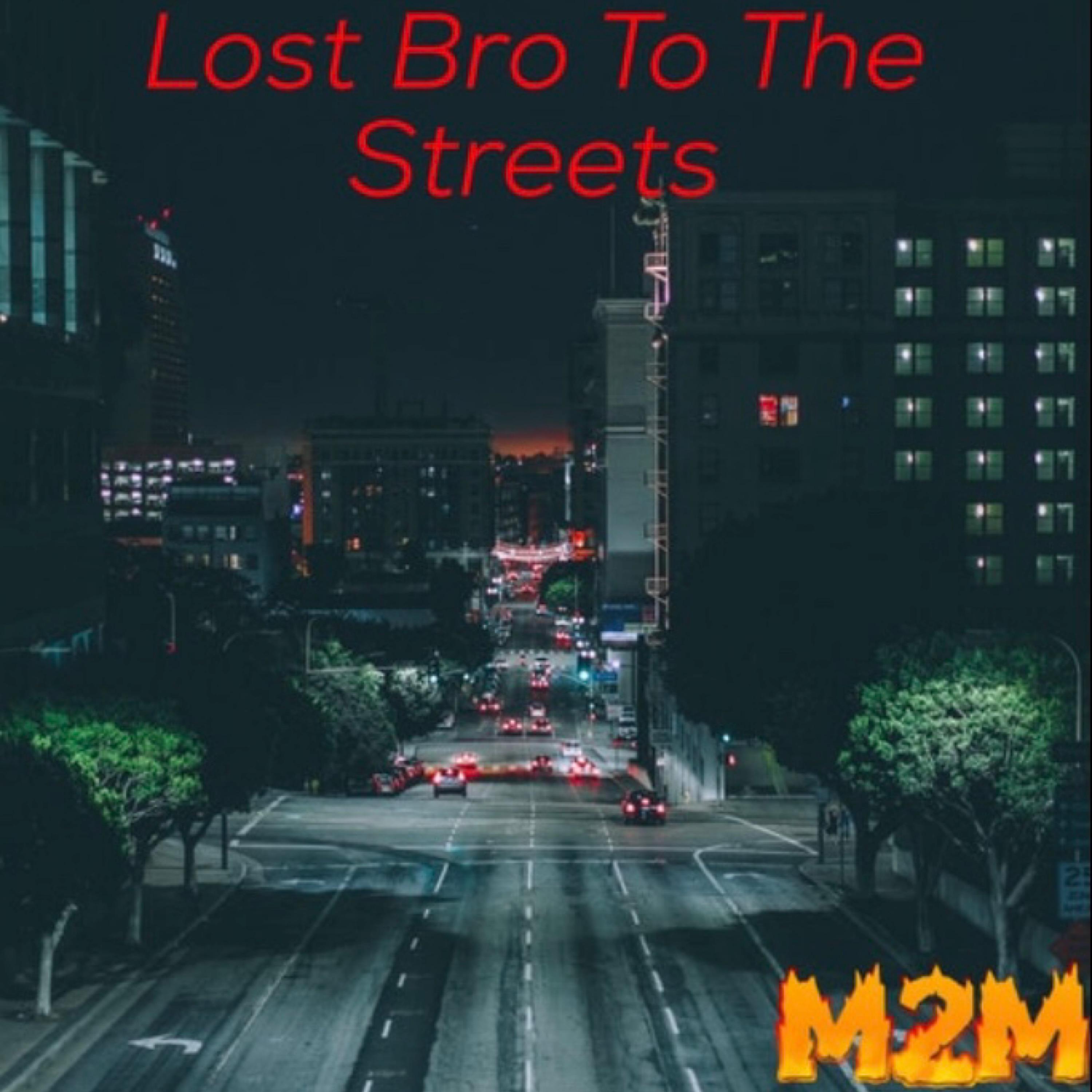 Lost Bro To The Streets