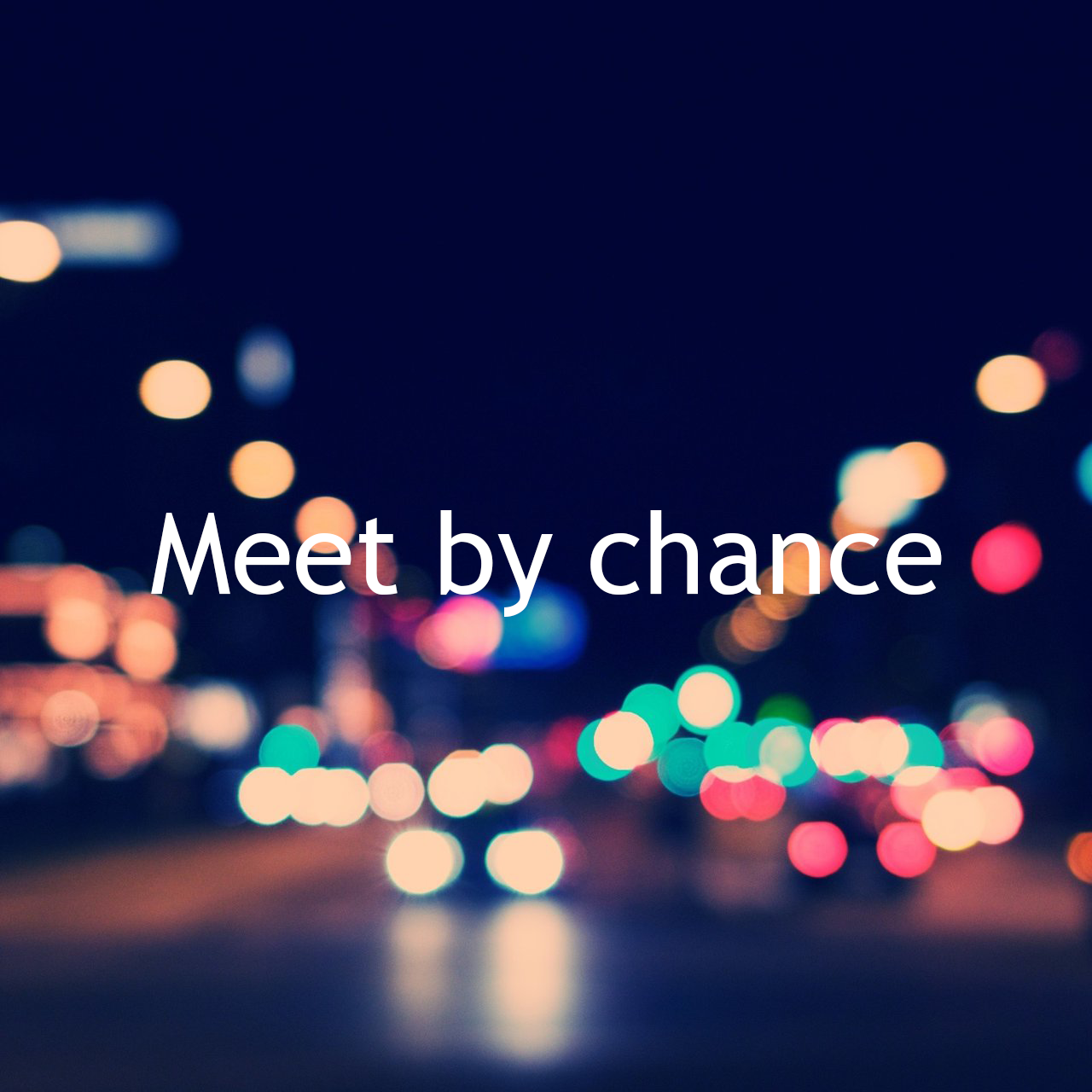 Meet by chance (偶然遇见)专辑