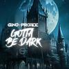 Gino - Gotta Be Dark