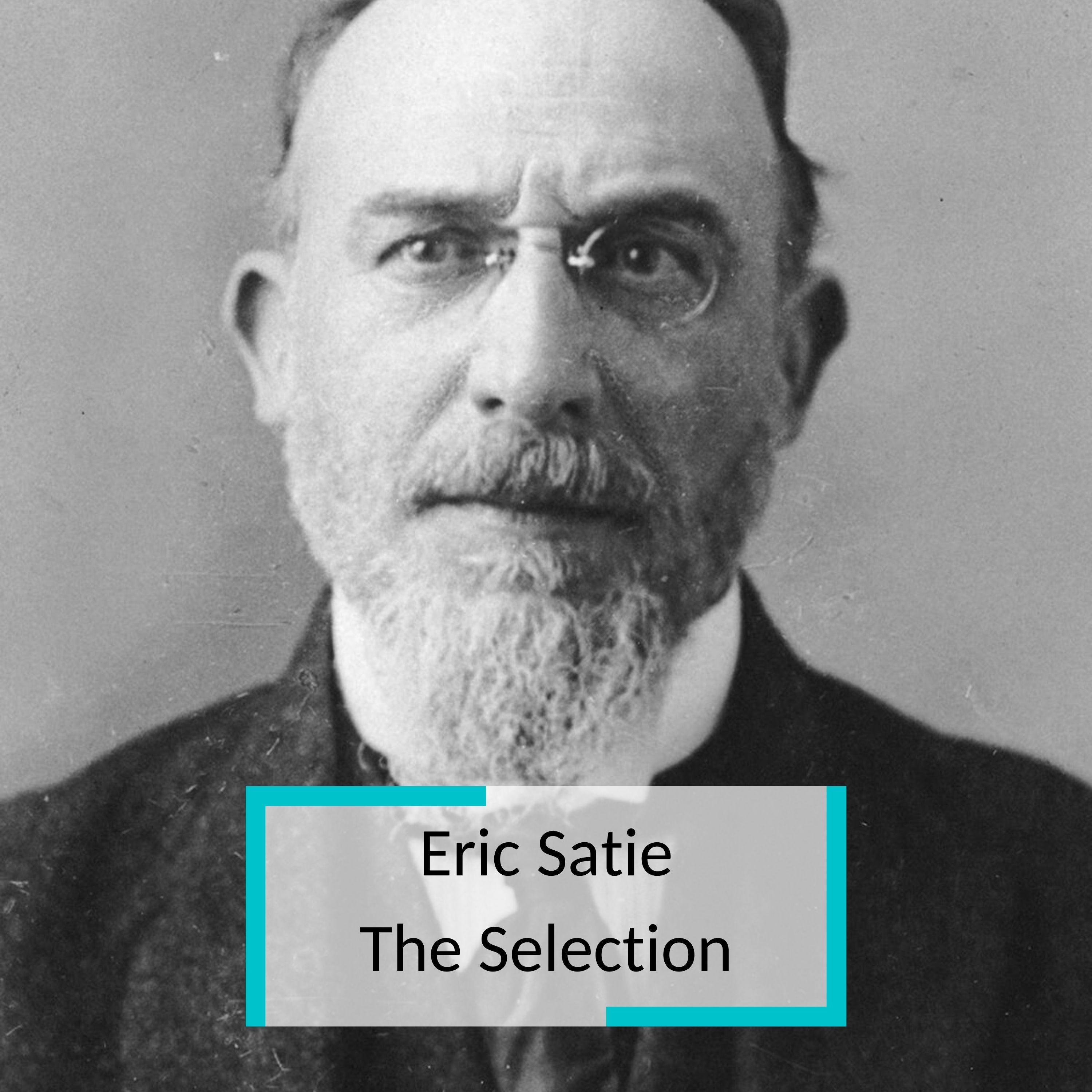 Eric Satie - The Selection