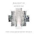 Medicine (The Chainsmokers Remix) 
