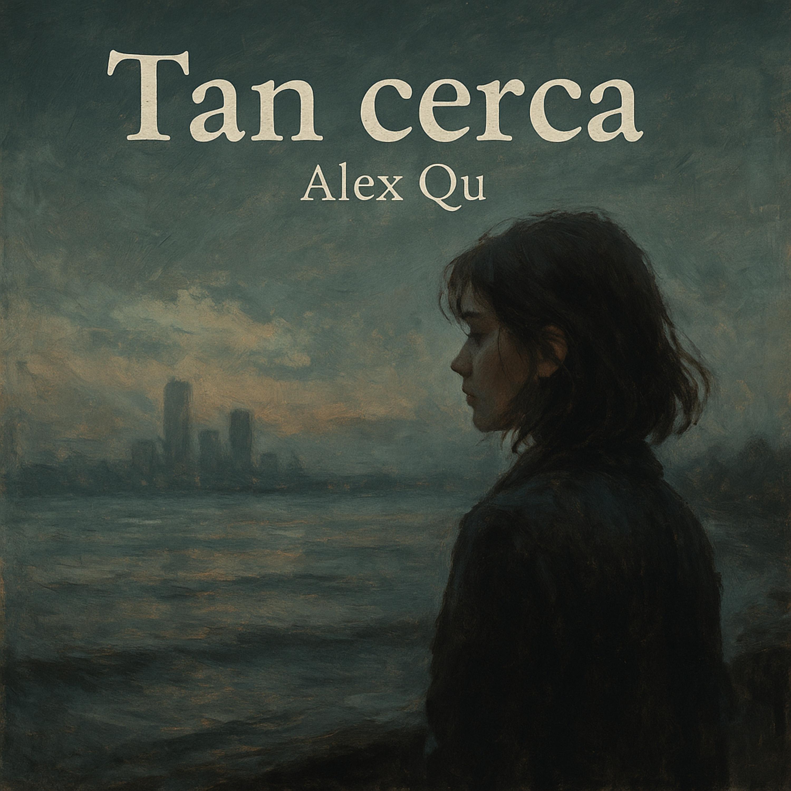 Tan cerca y tan lejos (feat. Alex Qu)
