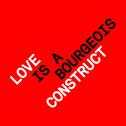 Love is a Bourgeois Construct (Remixes)专辑