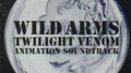 WILD ARMS TWILIGHT VENOM ANIMATION SOUNDTRACK专辑