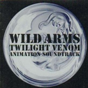 WILD ARMS TWILIGHT VENOM ANIMATION SOUNDTRACK专辑