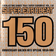 SUPER EUROBEAT VOL.150 ANNIVERSARY GOLDEN HITS SPECIAL MEGA-MIX