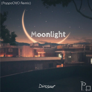 Pam_dinosaur-Moonlight（PoppoOVO / Pam_dinosaur remix）