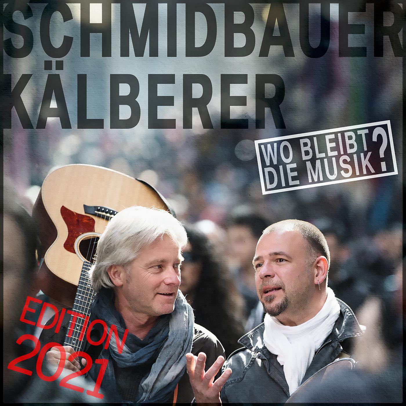 Schmidbauer & Kälberer - Wo bleibt die Musik? (Edition 2021)