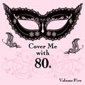 Cover Me With 80s, Vol. 5