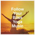 Follow Your Bliss Yoga Music专辑