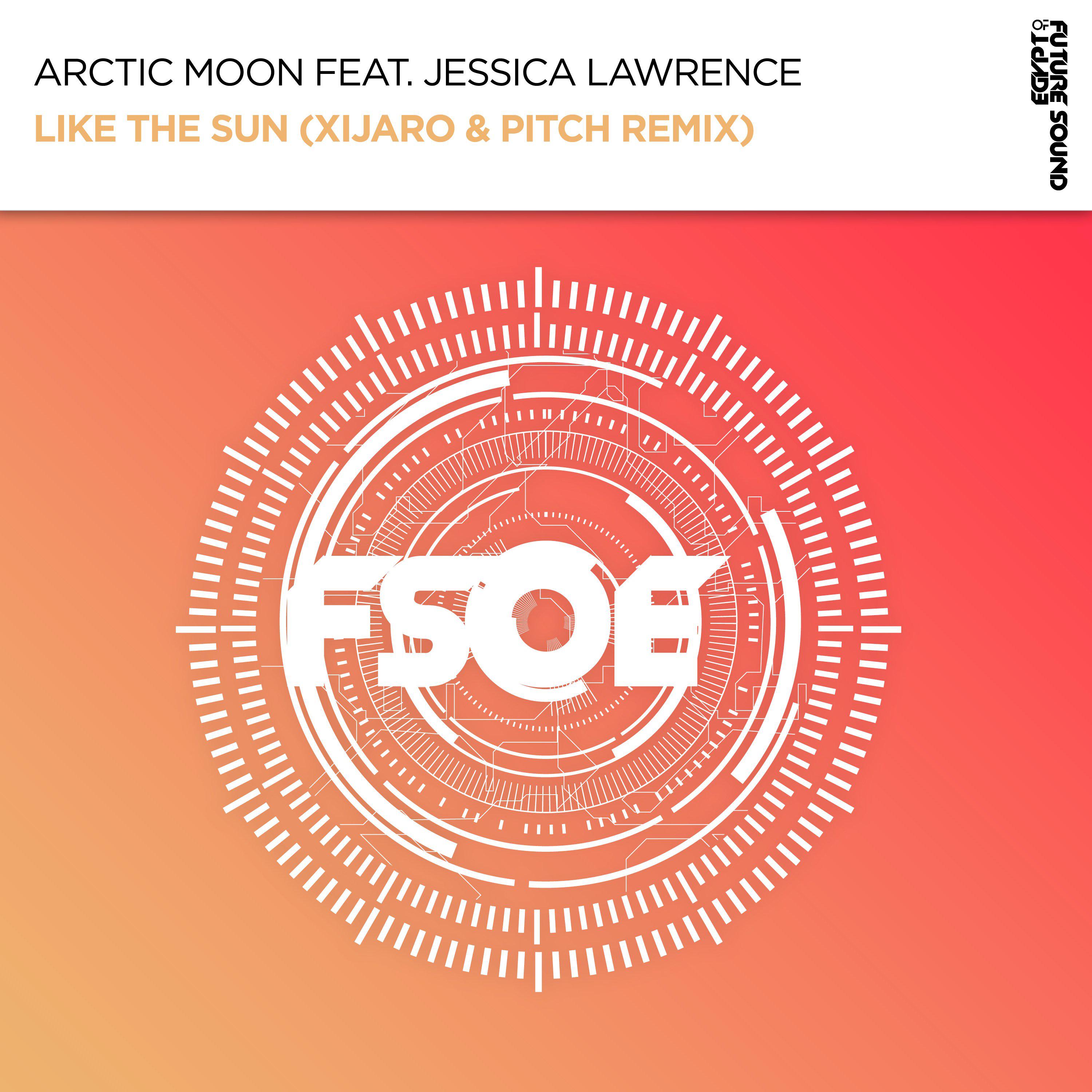 Arctic Moon - Like The Sun (XiJaro & Pitch Extended Remix)