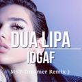 IDGAF (MST-Dreamer Remix )