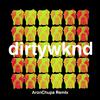 Dirtywknd - Dirty Weekend (AronChupa Remix)