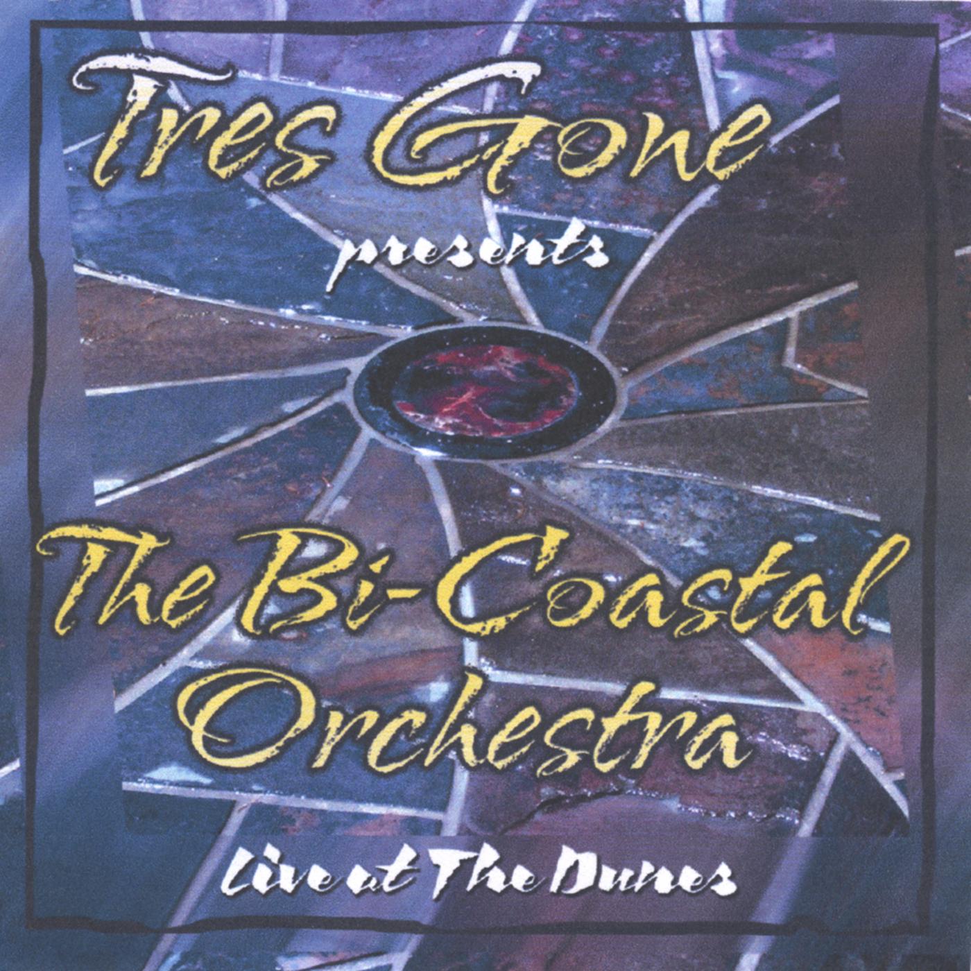 Tres Gone presents The Bi-Coastal Orchestra "Live" from The Dunes