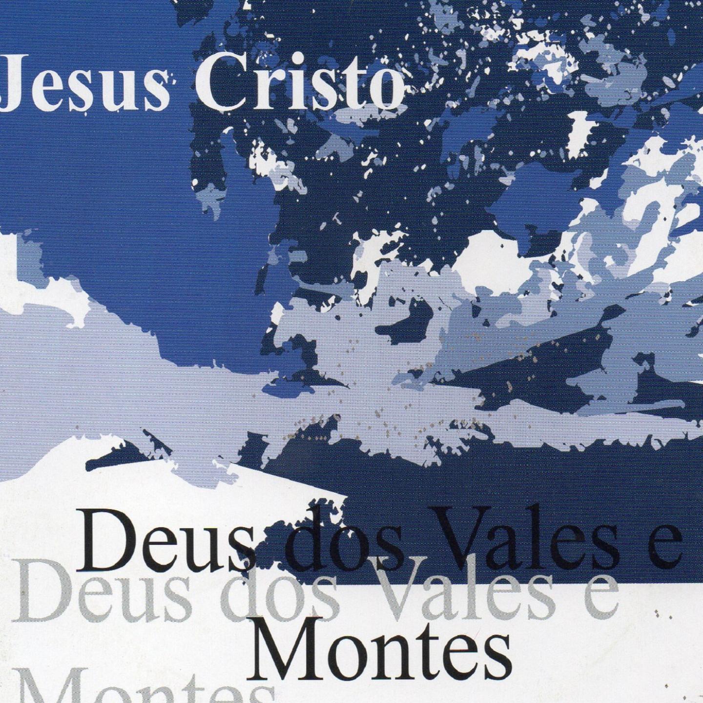 Jesus Cristo: Deus dos Vales e Montes专辑