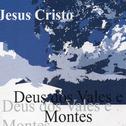 Jesus Cristo: Deus dos Vales e Montes专辑