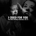 I Cried for You, The Billie Holiday Collection: Vol. 8专辑