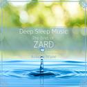 Deep Sleep Music - The Best of Zard: Relaxing Music Box Covers专辑