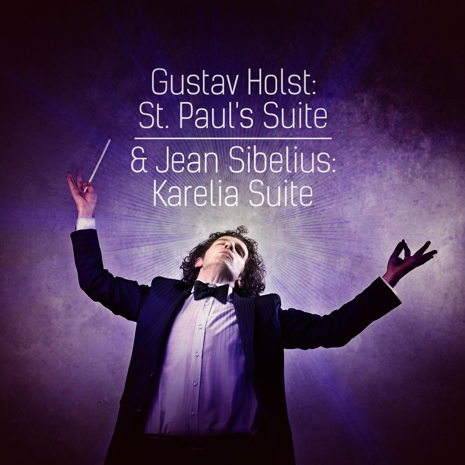 Gustav Holst: St. Paul's Suite & Jean Sibelius: Karelia Suite