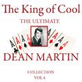 The King of Cool: The Ultimate Dean Martin Collection Volume 4