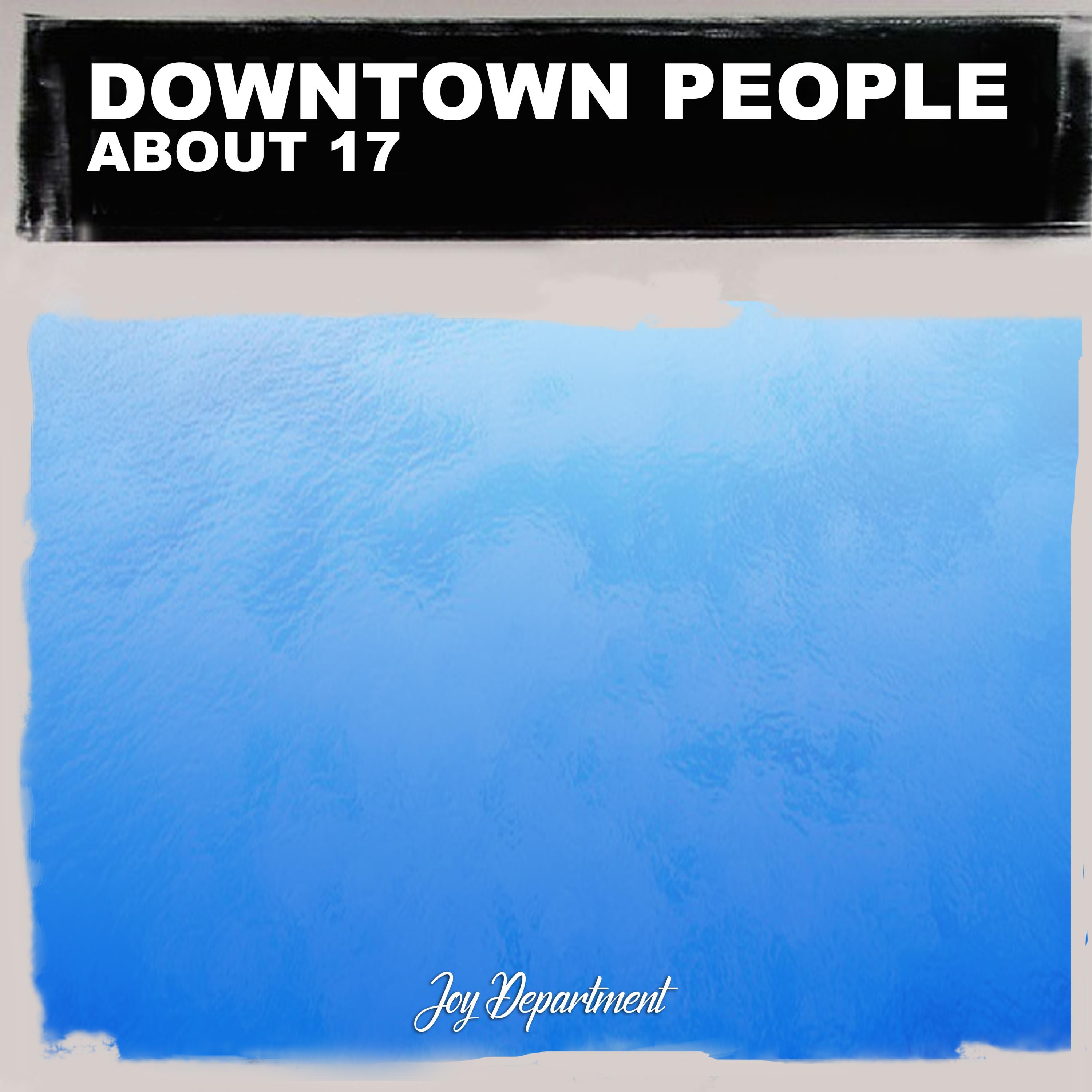 Downtown People - About 17 (Nu Ground Foundation US Garage Dub)