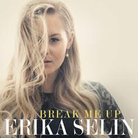 Erika Selin - Break Me Up (消音版) 带和声伴奏