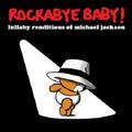 Rockabye Baby! Lullaby Renditions of Michael Jackson