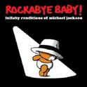 Rockabye Baby! Lullaby Renditions of Michael Jackson专辑