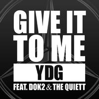 YDG - Give It To Me