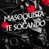 DJ R15 - Masoquista X Te Socando