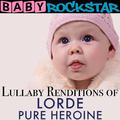 Lullaby Renditions of Lorde - Pure Heroine