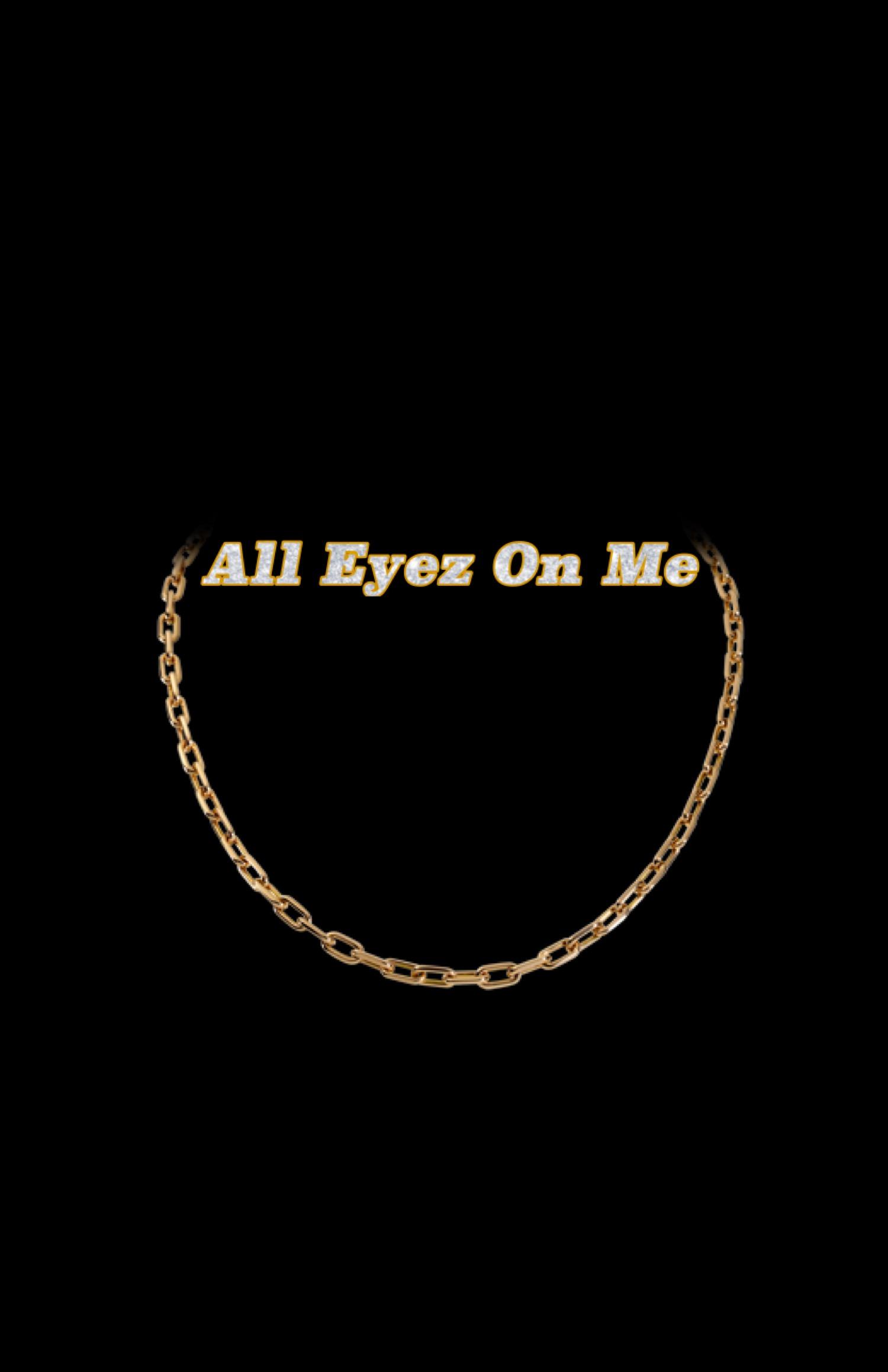 all eyez on me