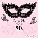 Cover Me With 80s, Vol. 1