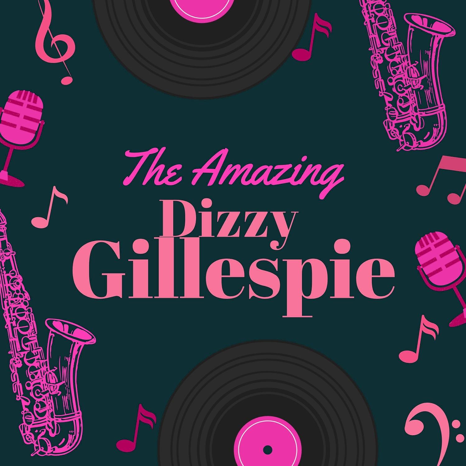 The Amazing Dizzy Gillespie