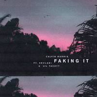 Faking It - Calvin Harris feat. Kehlani and Lil Yachty (karaoke) 带和声伴奏