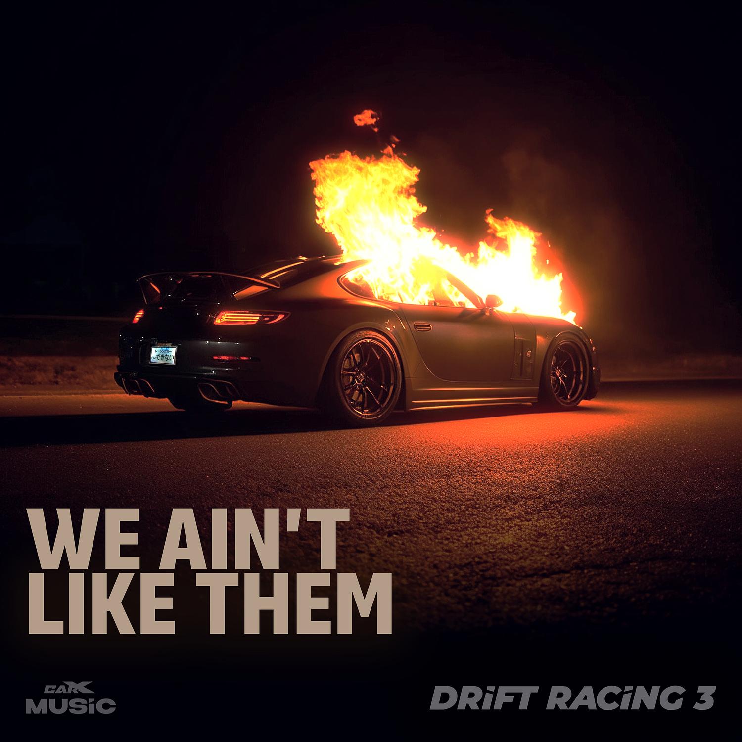 We Ain't Like Them (Drift Racing 3)