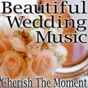 Beautiful Wedding Music (Cherish The Moment)专辑