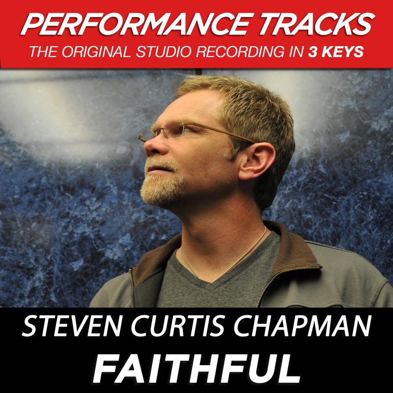 Steven Curtis Chapman - Faithful (Medium Key Performance Track With Background Vocals)