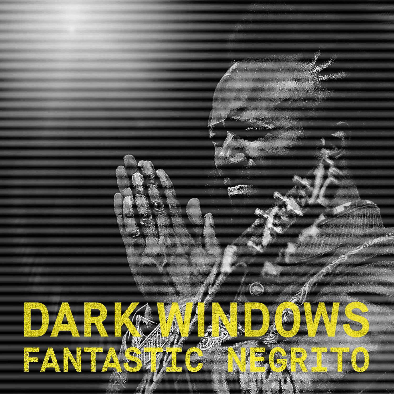 Fantastic Negrito - Dark Windows (Acoustic)