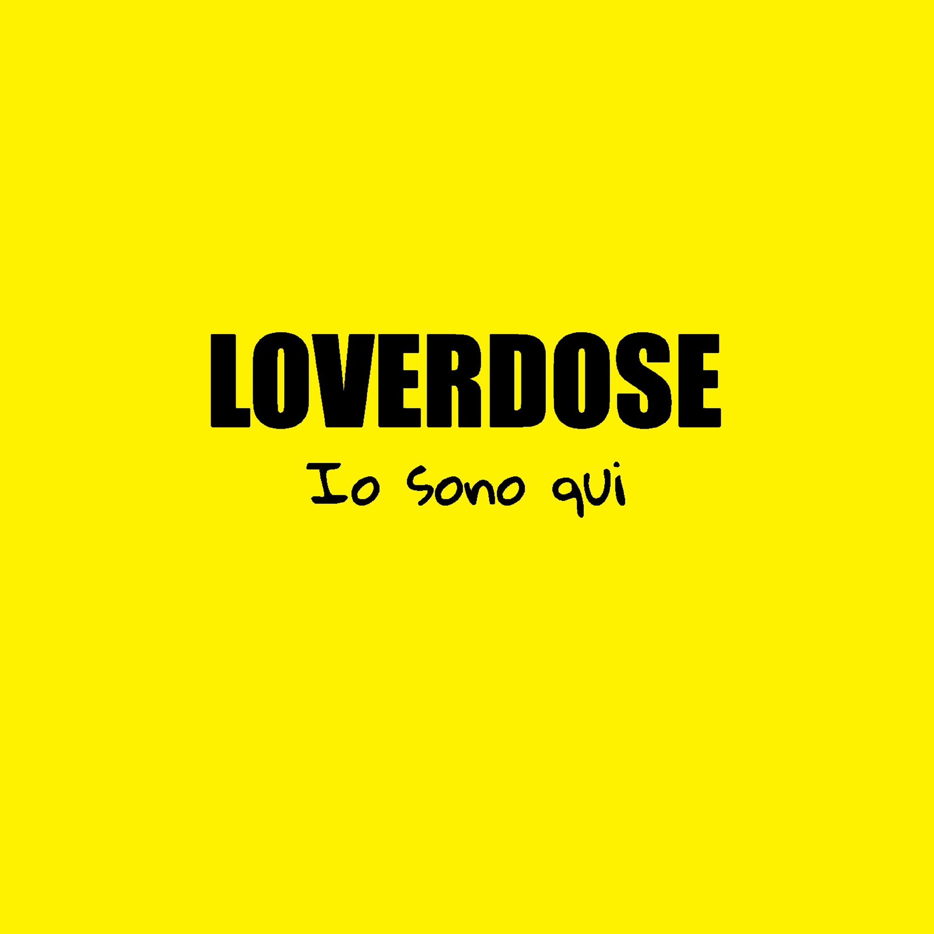 Loverdose - Io sono qui