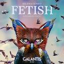 Fetish (Galantis Remix)