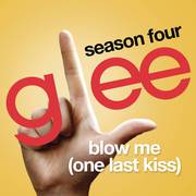 Blow Me (One Last Kiss) (Glee Cast Version)