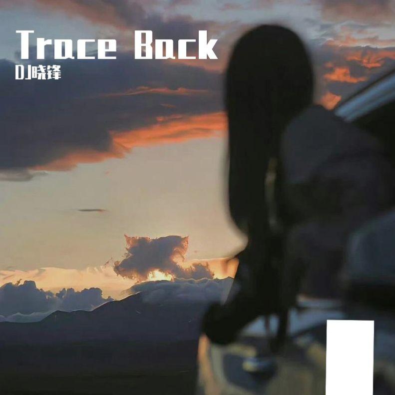 Trace Back （DJ晓锋China house）