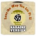 Love the Way You Lie Pt. II (In the Style of Rihanna & Eminem) [Karaoke Version] - Single
