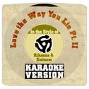 Love the Way You Lie Pt. II (In the Style of Rihanna & Eminem) [Karaoke Version] - Single专辑